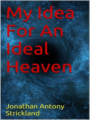 cover image of My Idea For an Ideal Heaven